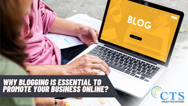 WHY BLOGGING IS ESSENTIAL TO PROMOTE YOUR BUSINESS ONLINE?