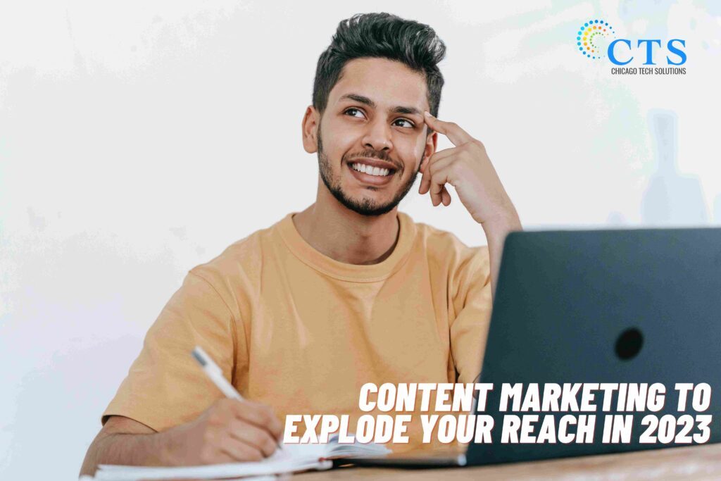 Content Marketing To Explode Your Reach in 2023